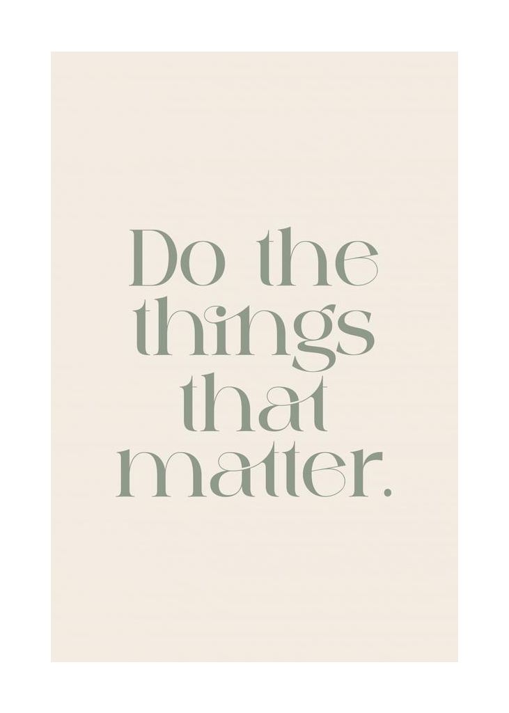 Do The Things That Matter