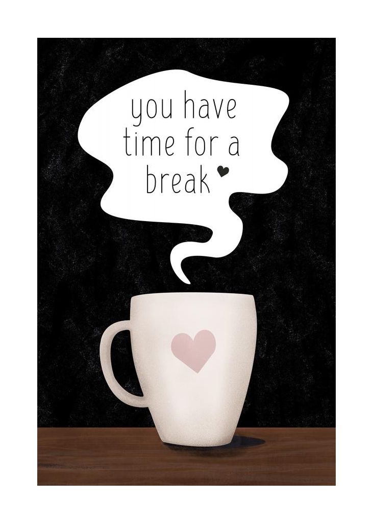 You Have Time For A Break