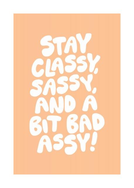 Stay Classy Sassy And A Bit Bad Assy Pantone Peach Fuzz Pictufy Collection