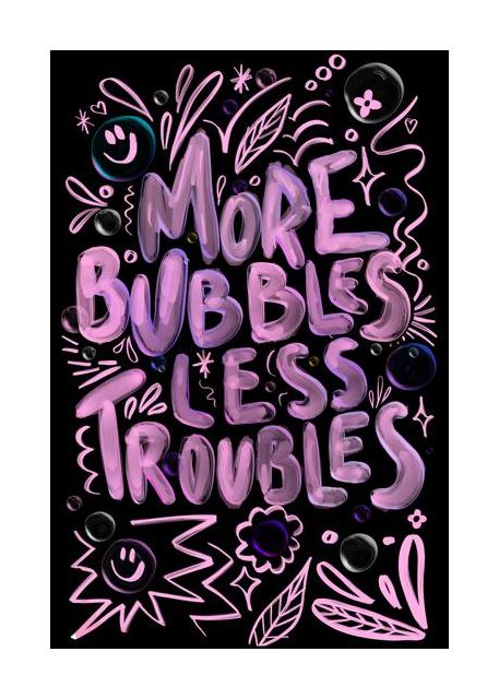 More Bubbles Less Troubles